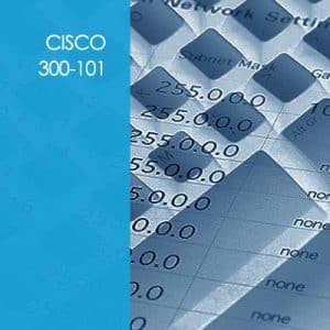 Cisco 300-101: CCNP – ROUTE – Implementing Cisco IP Routing