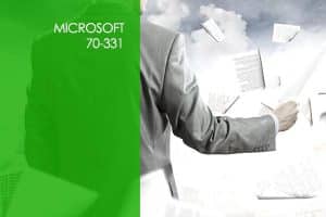 Microsoft 70-331: Core Solutions of SharePoint Server 2013