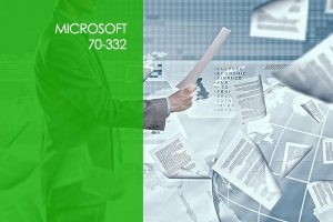 Microsoft 70-332: Advanced Solutions of SharePoint Server 2013