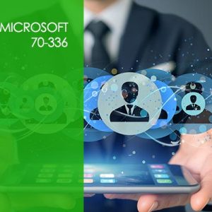 Microsoft 70-336: MCSE Core Solutions Lync Server 2013