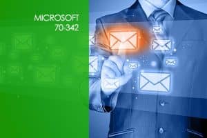 Microsoft 70-342: Advanced Solutions of Exchange Server 2013