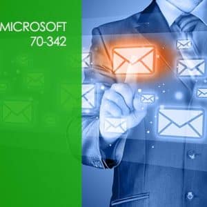 Microsoft 70-342: Advanced Solutions of Exchange Server 2013