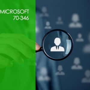 Microsoft 70-346: Managing Office 365 Identities and Requirements