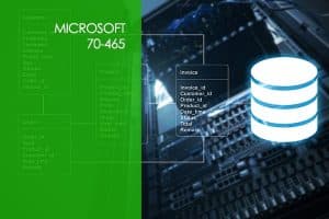 Microsoft 70-465: Designing Database Solutions for Microsoft SQL Server 2012