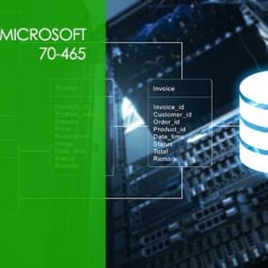 Microsoft 70-465: Designing Database Solutions for Microsoft SQL Server 2012