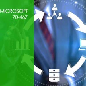 Microsoft 70-467 – Designing Business Intelligence Solutions with SQL Server 2012