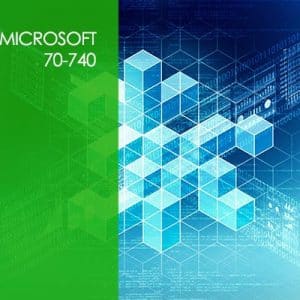 Microsoft 70-740 Installation, Storage and Compute with Windows Server 2016