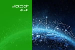 Microsoft 70-741: MSCA Networking with Windows Server 2016