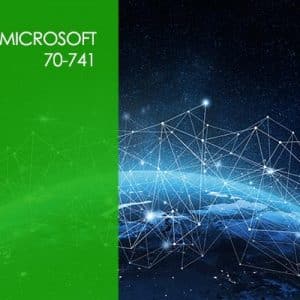 Microsoft 70-741: MSCA Networking with Windows Server 2016