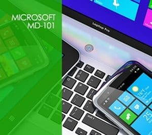 Microsoft MD-101: Managing Modern Desktops